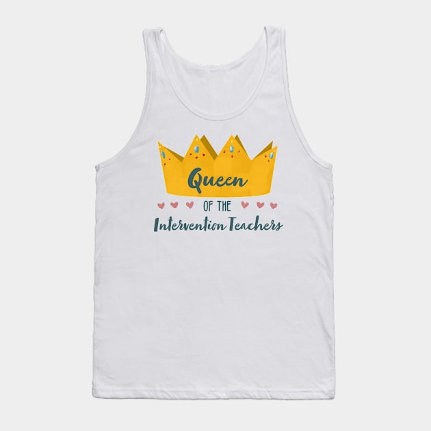 Queen of the Intervention Teachers Tank Top by MSBoydston